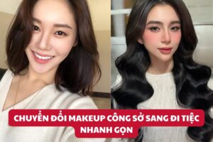 Chuyen Doi Makeup Cong So Sang Di Tiec Nhanh Gon