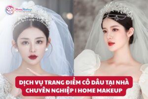 Dịch vụ Trang điểm Cô dâu Tại Nhà Chuyên nghiệp
