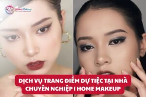 Dịch Vụ Trang Điểm Dự Tiệc Tại Nhà Chuyên Nghiệp