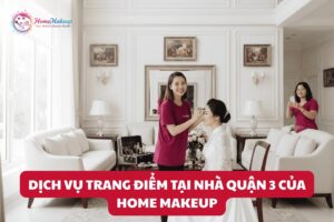 Dịch Vụ Trang Điểm Tại Nhà Quận 3