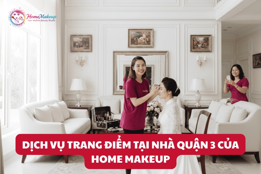 Dịch Vụ Trang Điểm Tại Nhà Quận 3