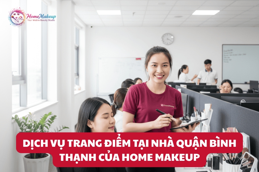 Dich Vu Trang Diem Tai Nha Quan Binh Thanh Cua Home Makeup