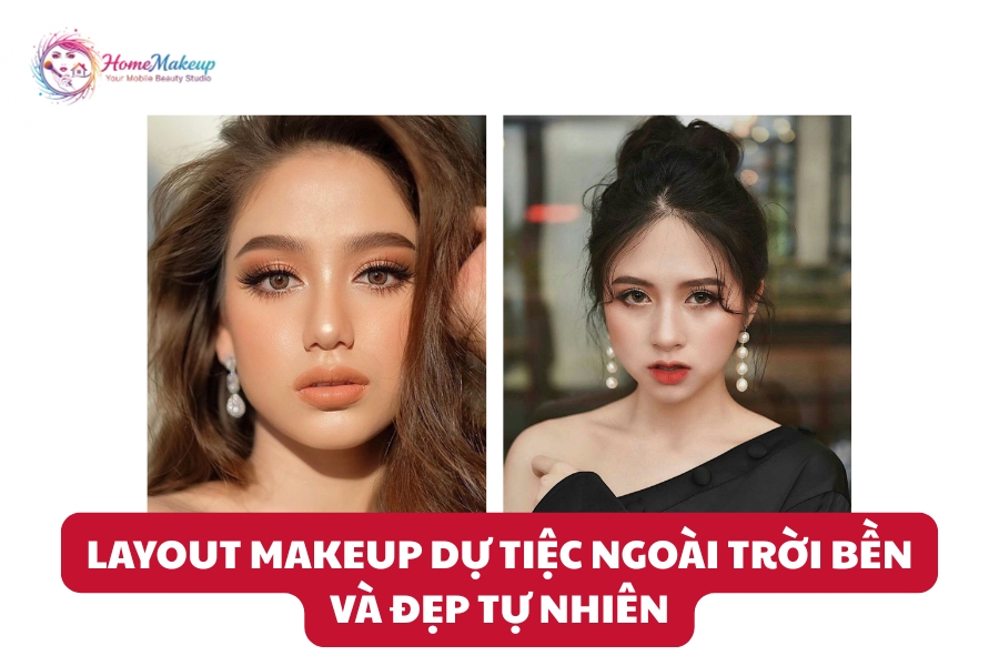 Layout Makeup Dự Tiệc Ngoài Trời Bền Và Đẹp Tự Nhiên 1 Layout Makeup Du Tiec Ngoai Troi Ben Va Dep Tu Nhien